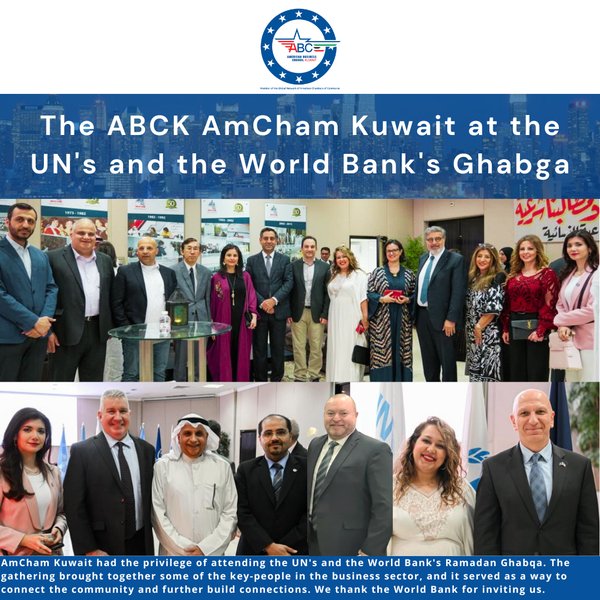 April 2, 2023 - The ABCK AmCham Kuwait Attends the UN's and the World Bank's Ghabga