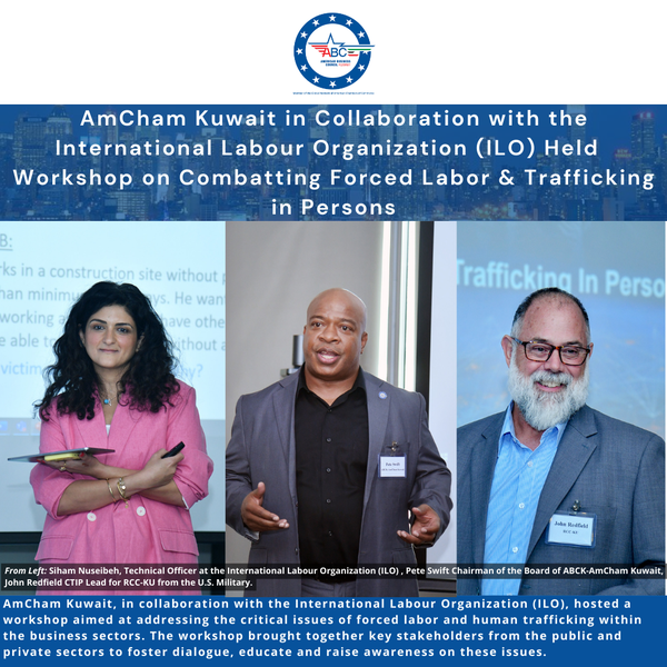 May 24, 2023 - AmCham Kuwait in Collaboration with the International Labour Organization (ILO) Held Workshop on Combating Forced Labor & Trafficking in Persons